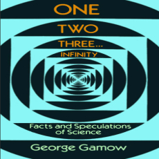 One Two Three... Infinty. Facts & Speculations in Science ( PDFDrive ) One Two Three... Infinty. Facts & Speculations in Science ( PDFDrive )