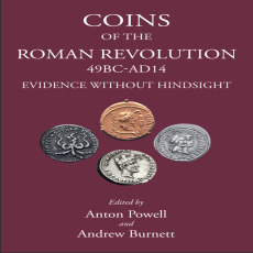 Anton Powell, Andrew Burnett - Coins of the Roman Revolution, 49 BC-AD 14. Evidence Without Hindsight Anton Powell, Andrew Burnett - Coins of the Roman Revolution, 49 BC-AD 14. Evidence Without Hindsight